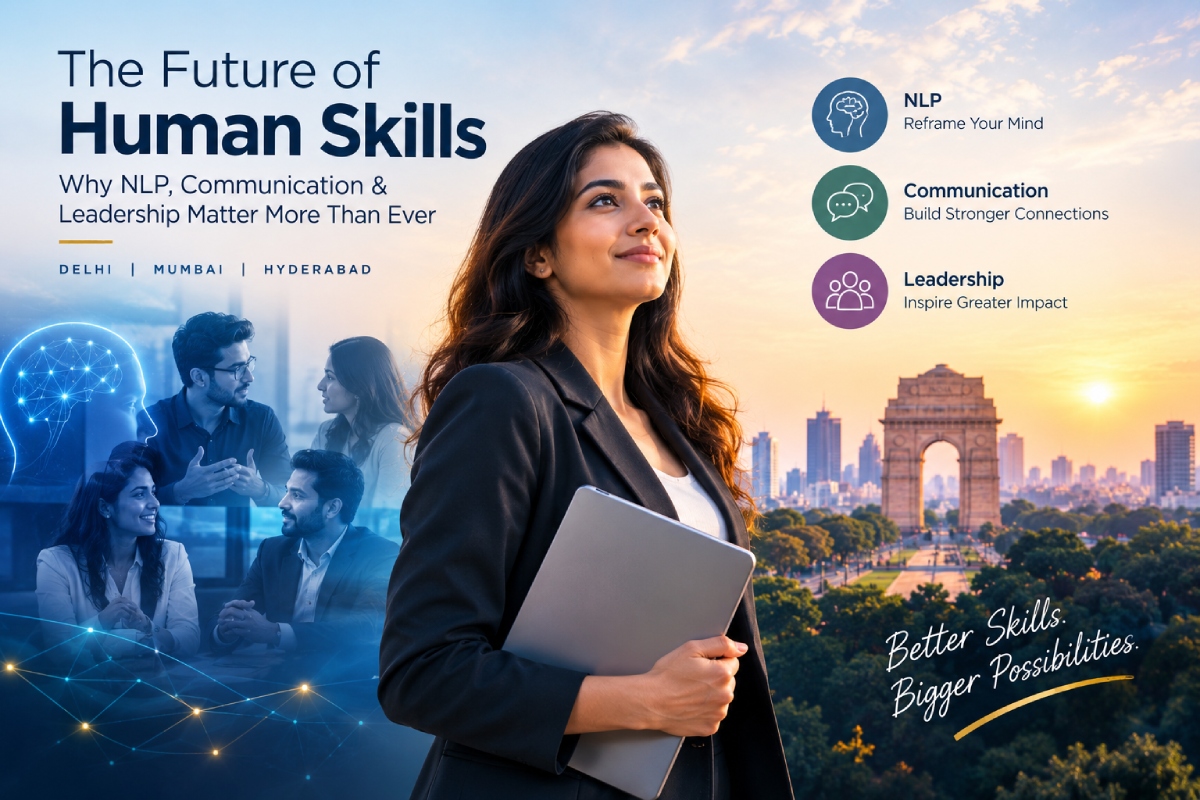 The Future Of Human Skills: Why NLP, Communication And Leadership Matter More Than Ever